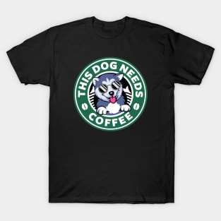 Dog Needs Coffee T-Shirt